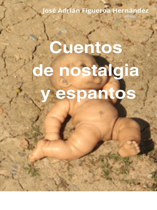 Title details for Cuentos de nostalgia y espantos by José Adrián Figueroa Hernández - Available